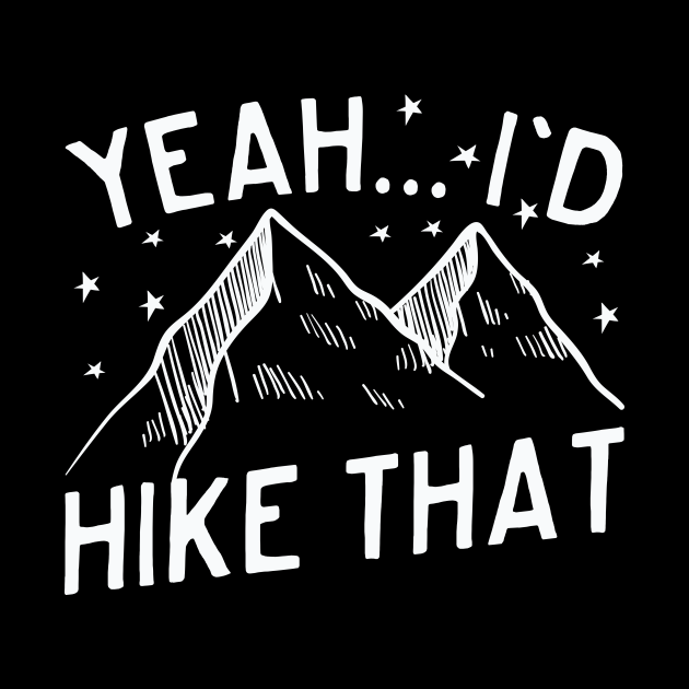 Yeah... I'd Hike That Mountain Hiking - Mountain Hiking - Pillow ...