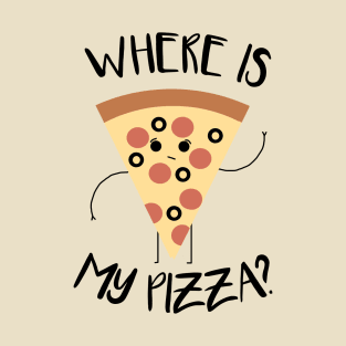 Where Is My Pizza? T-Shirt