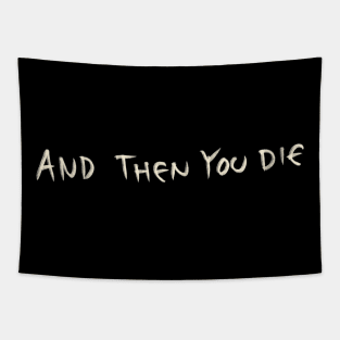 And Then You Die Tapestry