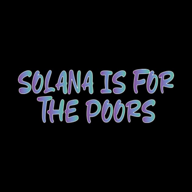 solana is for the poors by style flourish