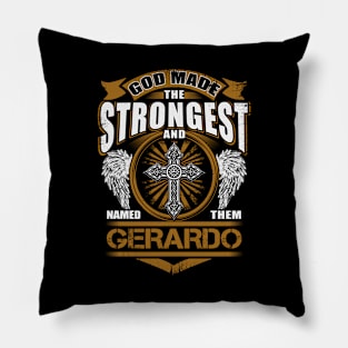 Gerardo Name T Shirt - God Found Strongest And Named Them Gerardo Gift Item Pillow