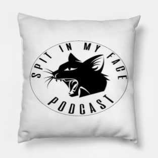 Spit in my face PODCAST Pillow