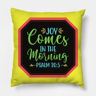 Joy Comes In The Morning Pillow