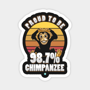 Proud tobe 98,7% Chimpanzee - Funny Evolution Gift Magnet