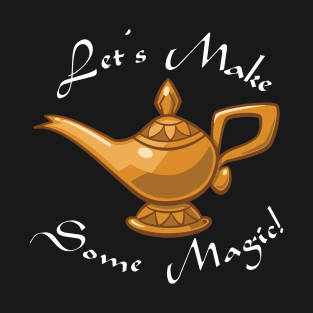 Let's Make Some Magic T-Shirt