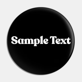 Sample Text (white) / Humorous Joke Design Pin