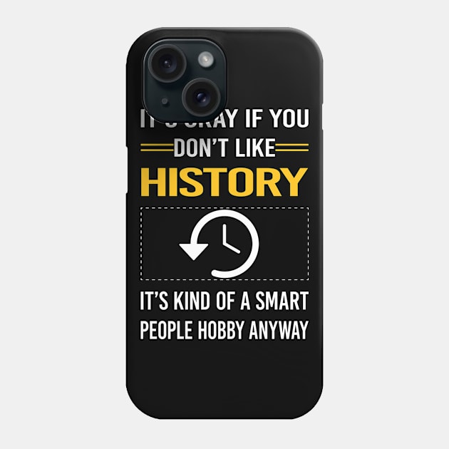 Funny Smart People History Phone Case by Happy Life