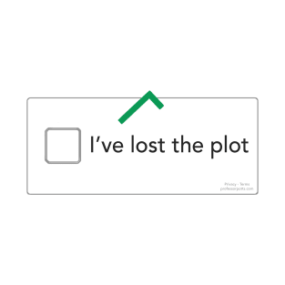 I've lost the plot T-Shirt