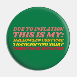 Due to Inflation This is my Halloween Thanksgiving Christmas Pin