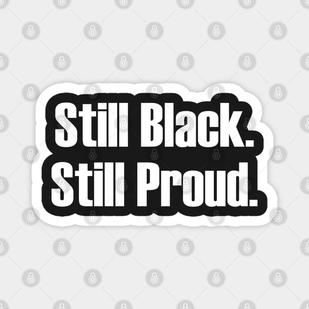 Still Black Still Proud  | African American | Afrocentric Magnet by UrbanLifeApparel