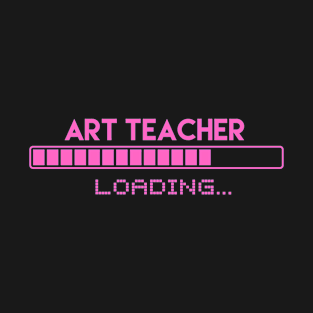 Art Teacher Loading T-Shirt