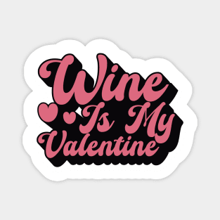Wine Is My Valentine Funny Valentines Magnet