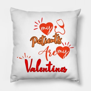 My patients are my Valentines Pillow