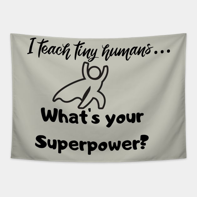 I teach tiny humans...Whats your Superpower? Tapestry by playerpup
