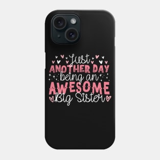 Just Another Day Being An Awesome Big Sister Phone Case