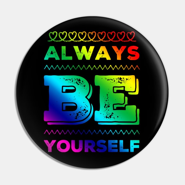 Always be yourself Pin by BoogieCreates