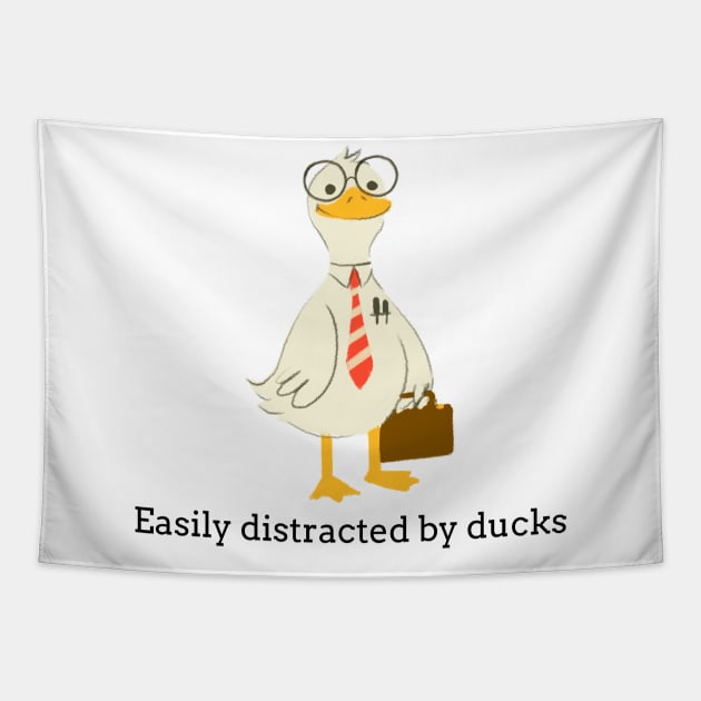 Easily distracted by ducks Tapestry by Art Designs