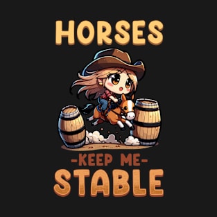 Horses Keep Me Stable I Equestrian Pony Horse Fan T-Shirt