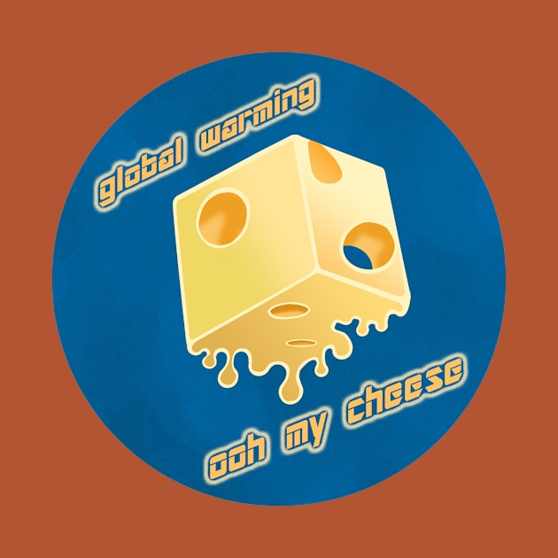 Global Warming Cheese by OohMyCheese