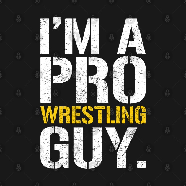 I'm a Pro Wrestling Guy by mBs