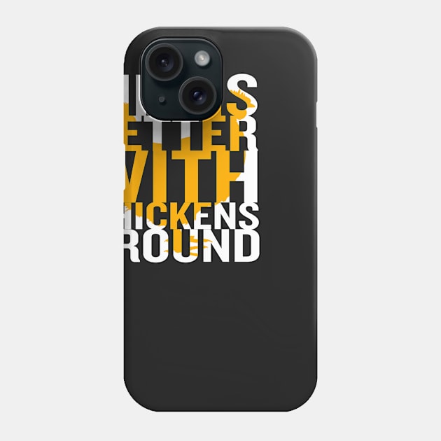 Life Is Better With Chickens Around Phone Case by rogerdewayne