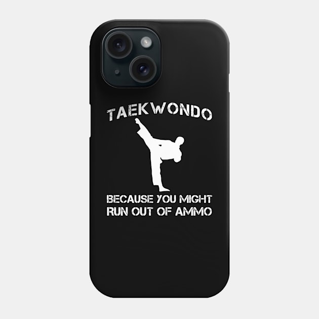 taekwondo because you might run out of ammo Phone Case by MKGift