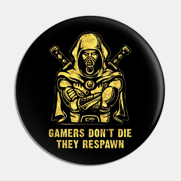 ✪ GAMERS Don`t Die ✪ They Respawn Pin by Naumovski