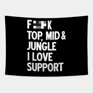 Forget top mid jungle i love support (black) Tapestry