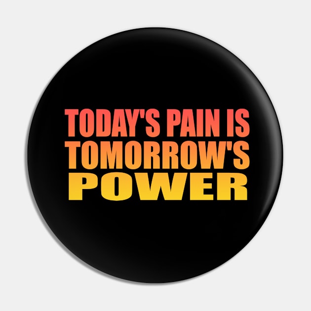 Today's pain is tomorrow's power Pin by Geometric Designs