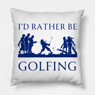 I've rather be golfing Pillow