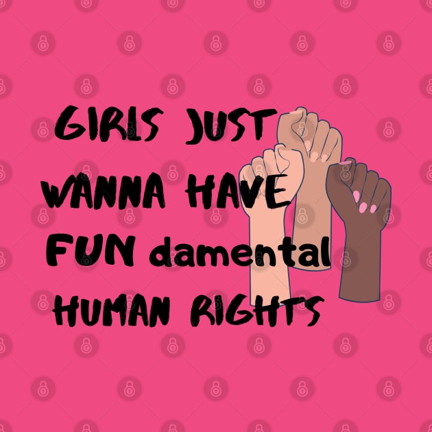 Girls just wanna have FUN damental human rights by RamsApparel08