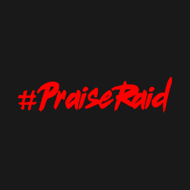 #PrasieRaid by FirePitFellowship