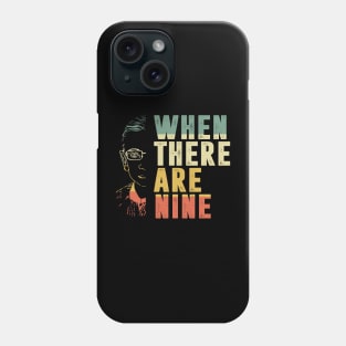 When There Are Nine Shirt Ruth Bader Ginsburg RBG Feminist Phone Case