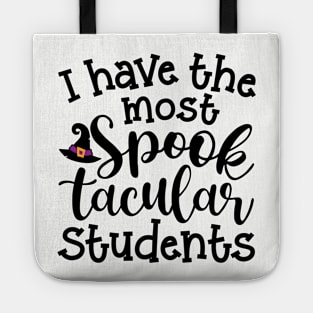 I Have The Most Spooktacular Students Teacher Halloween Cute Funny Tote