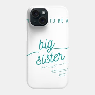 I'm Going To Be a Big Sister Shirt, Big Sister Announcement, Family Boho Shirt, I'm Being Promoted To Big Sister Phone Case