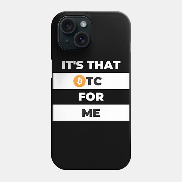 It's That BTC For Me Phone Case by A Magical Mess