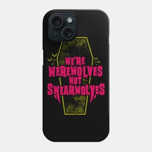 Werewolves Not Swearwolves - Funny Vampire Quote - Goth Typography Phone Case