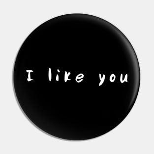 I like you Pin