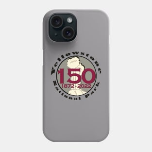 Yellowstone 150 Year Anniversary 1872-2022 Phone Case