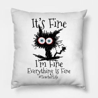 I'm Fine Everything Is Fine Black Cat Teacher Life Pillow