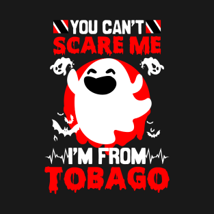 You Cant Scare Me Im From Tobago - Trinidad and Tobago Halloween Scary Ghost T-Shirt