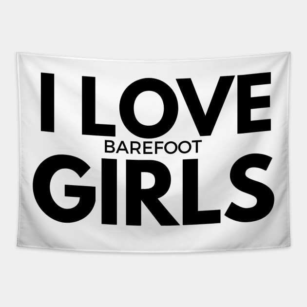 i love barefoot girls Tapestry by FromBerlinGift