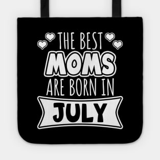 The Best Moms Are Born In July Tote