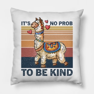 It's No Prob-llama to be Kind, No Prob-llama, Be Kind, Llama, Kindness, Kind, Funny llama Pillow