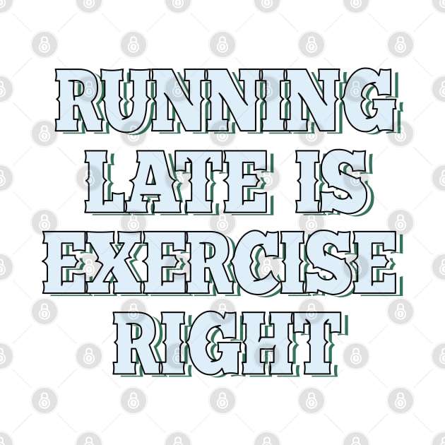 Running late is exercise right? by SamridhiVerma18