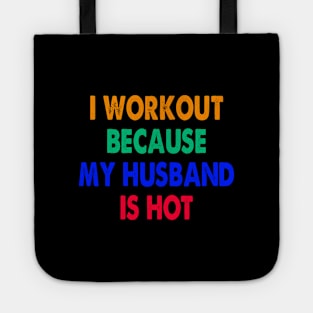 I Workout Because My Husband Is Hot Tote