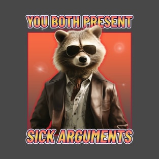 You Both Present Sick Arguments Raccoon Bro Court T-Shirt