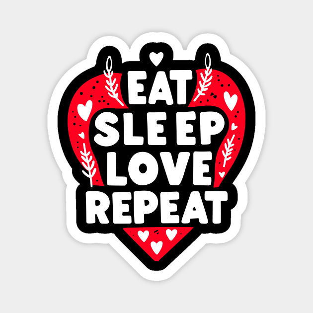 Eat Sleep Love Repeat Magnet by Frank Ring