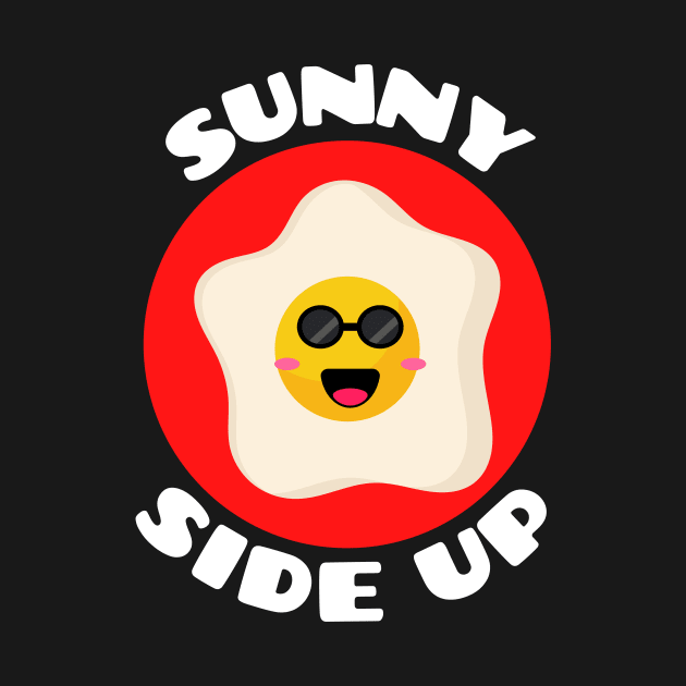 Sunny Side Up | Egg Pun by Allthingspunny