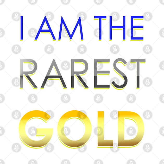 I am the Rarest Gold by AoJ
